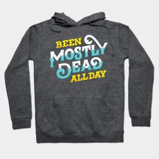 Been Mostly Dead Hoodie